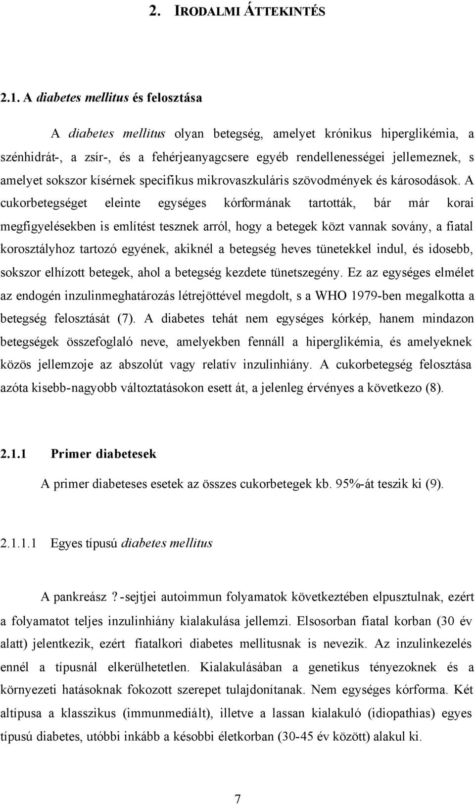 sokszor kísérnek specifikus mikrovaszkuláris szövodmények és károsodások.