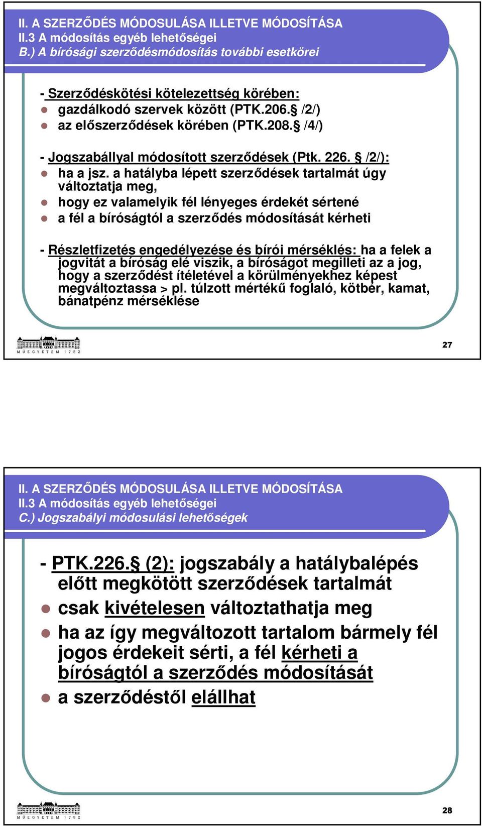 /4/) - Jogszabállyal módosított szerződések (Ptk. 226. /2/): ha a jsz.