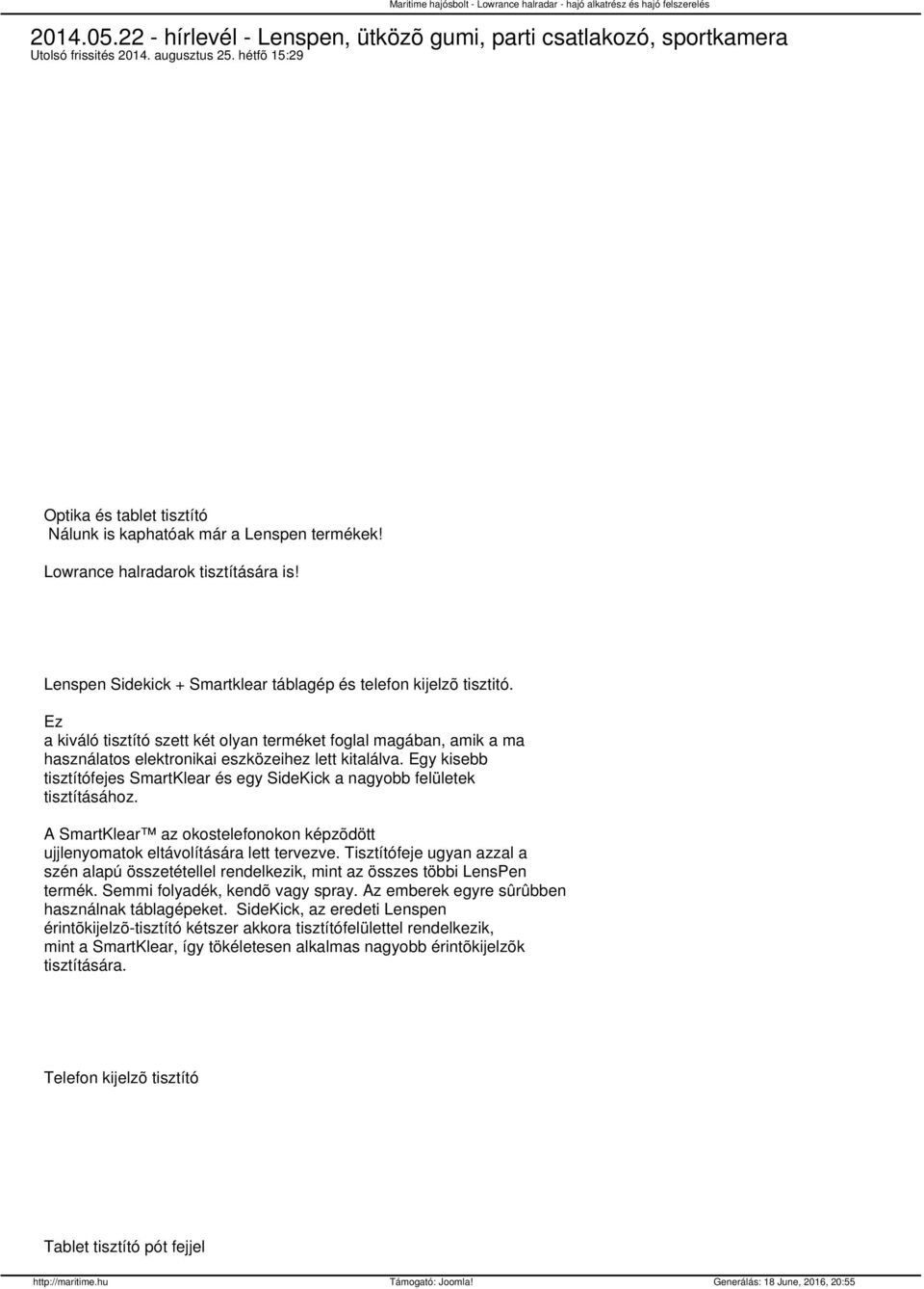 Ez a kiváló tisztító szett két olyan terméket foglal magában, amik a ma használatos elektronikai eszközeihez lett kitalálva.