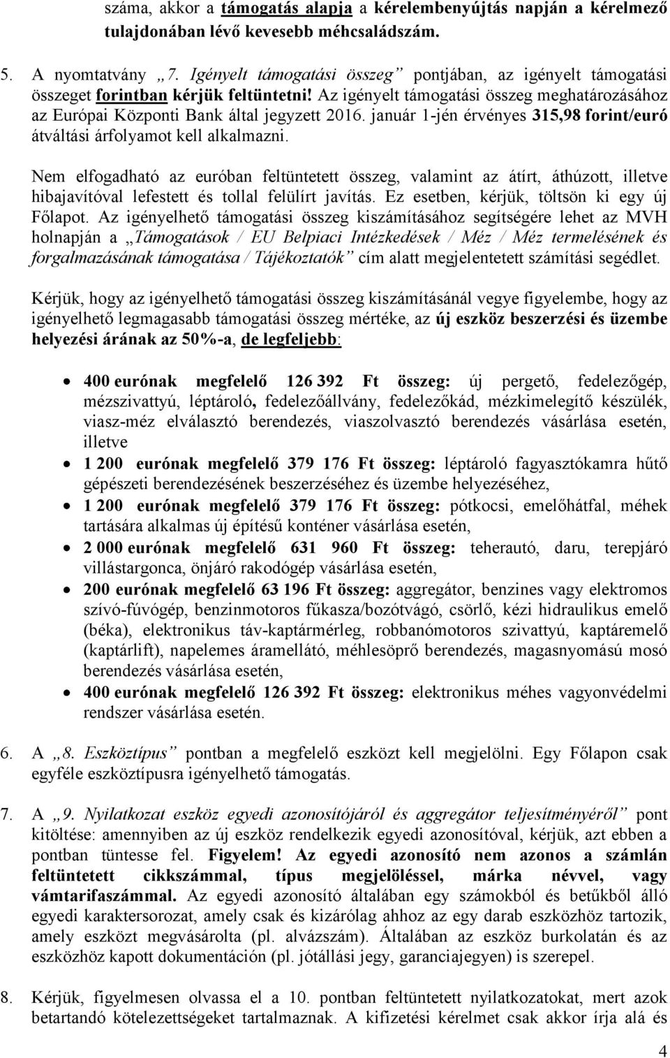 január 1-jén érvényes 315,98 forint/euró átváltási árfolyamot kell alkalmazni.