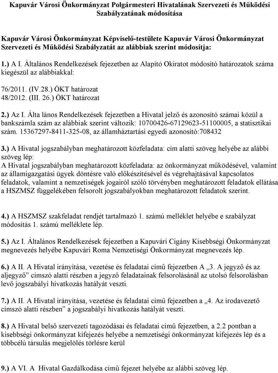 ) ÖKT határozat 48/2012. (III. 26.) ÖKT határozat 2.) Az I.
