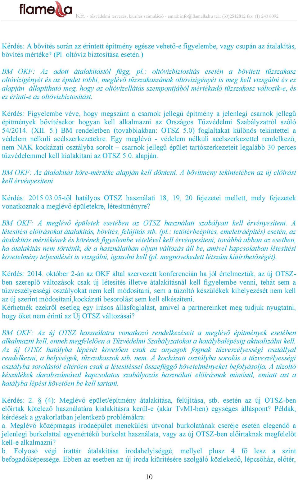 szempontjából mértékadó tűzszakasz változik-e, és ez érinti-e az oltóvízbiztosítást.