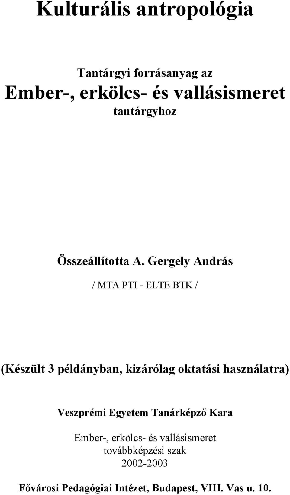 Gergely András / MTA PTI - ELTE BTK / (Készült 3 példányban, kizárólag oktatási