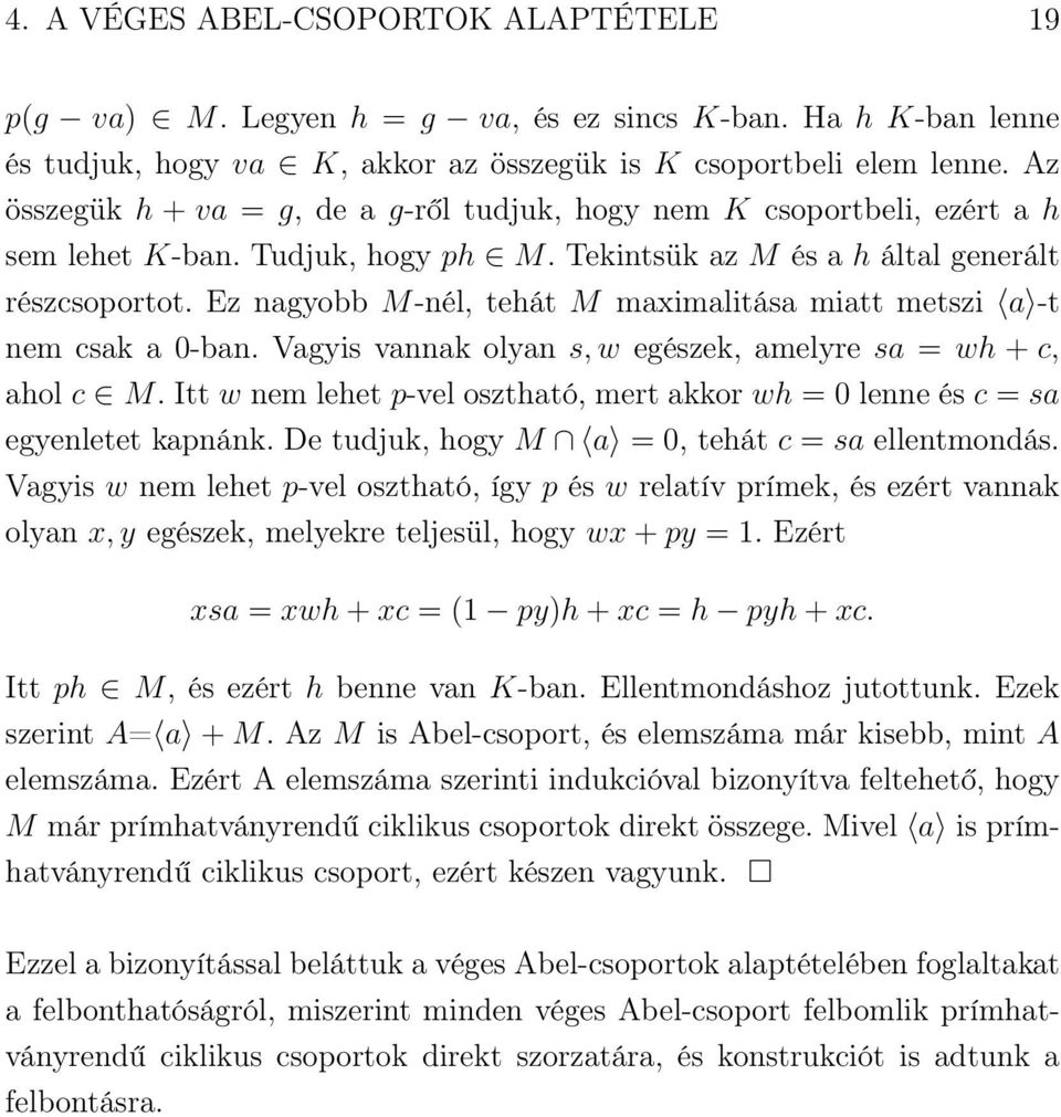 Ez nagyobb M-nél, tehát M maximalitása miatt metszi a -t nem csak a 0-ban. Vagyis vannak olyan s, w egészek, amelyre sa = wh + c, ahol c M.