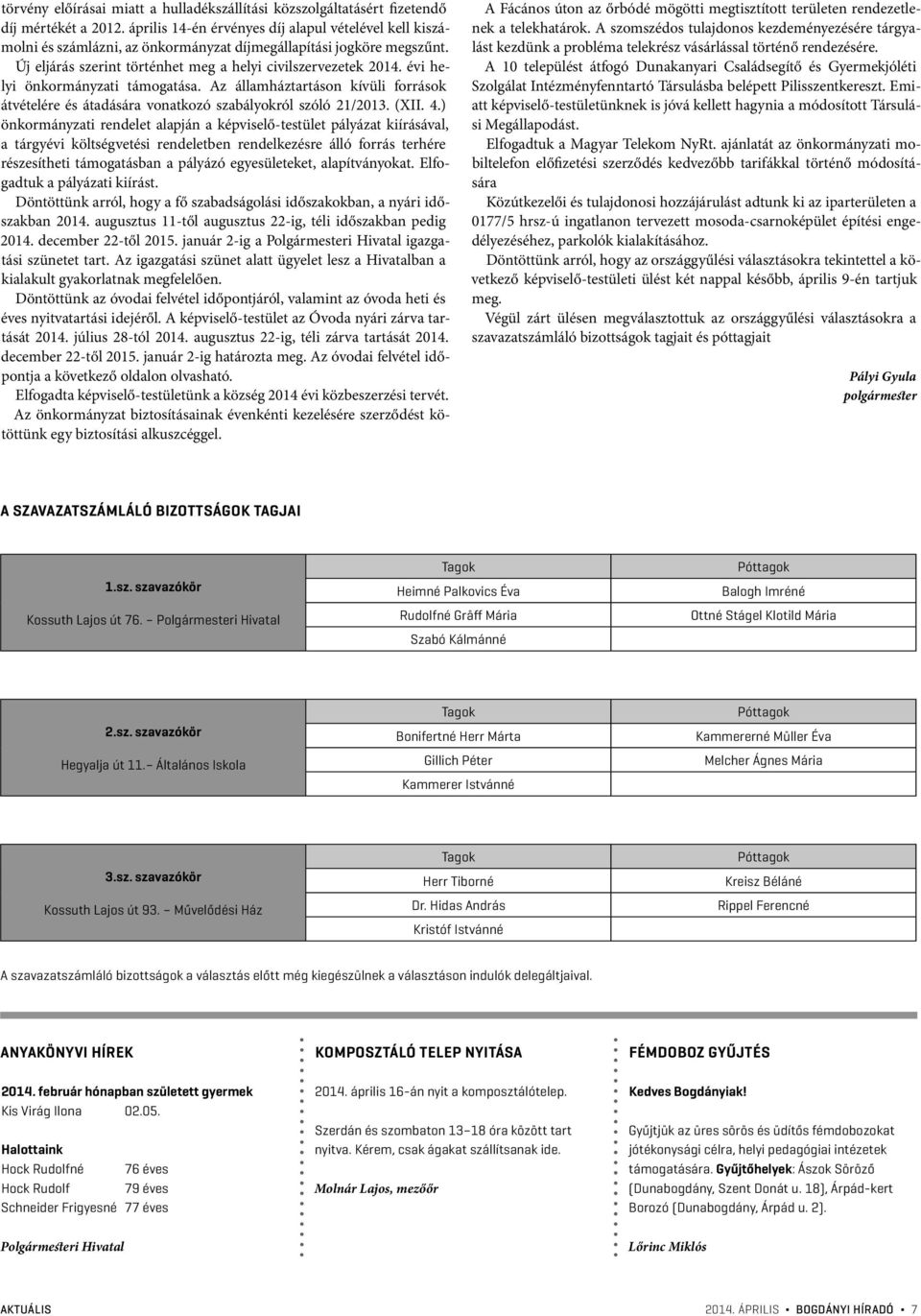 évi helyi önkormányzati támogatása. Az államháztartáson kívüli források átvételére és átadására vonatkozó szabályokról szóló 21/2013. (XII. 4.