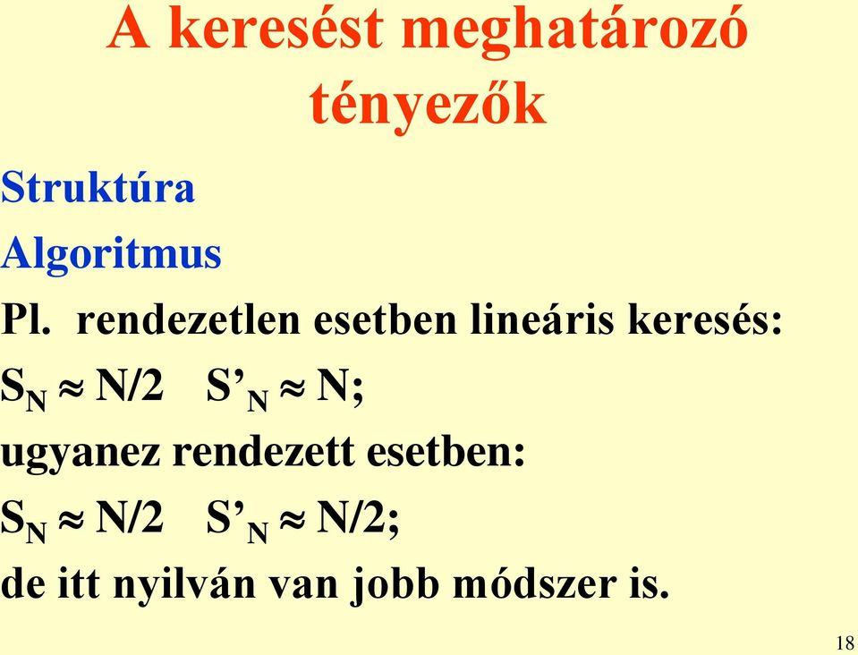 rendezetlen esetben lineáris keresés: S N N/2 S