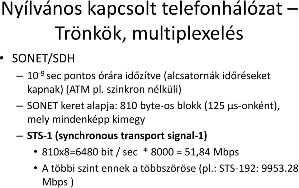 szinkron nélküli) SONET keret alapja: 810 byte-os blokk (125 μs-onként), mely