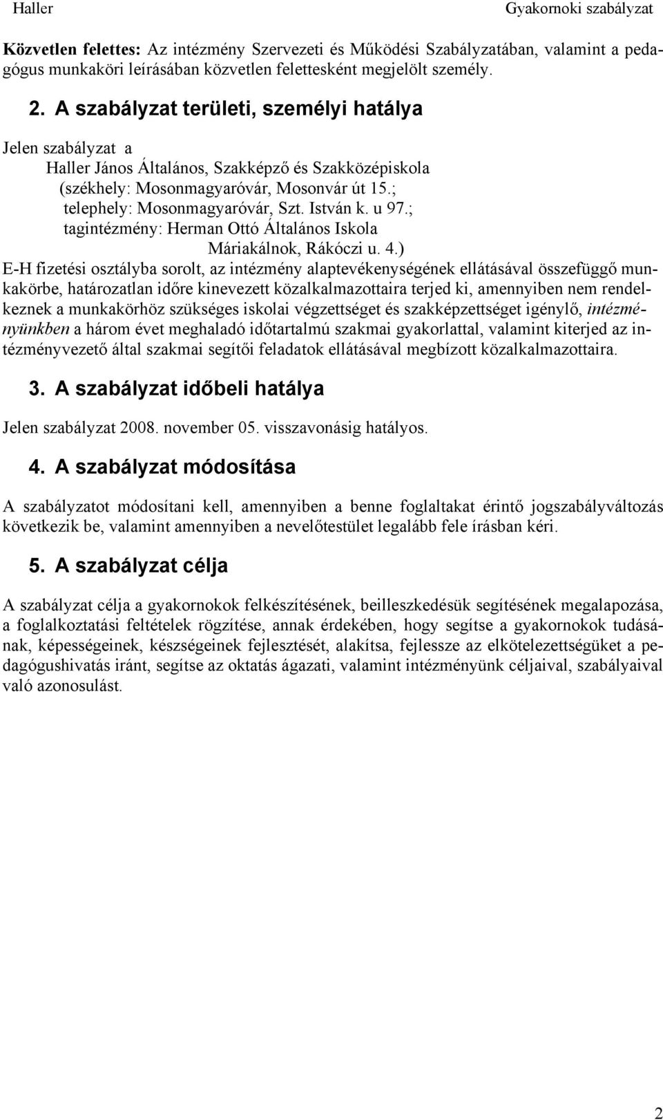 u 97.; tagintézmény: Herman Ottó Általános Iskola Máriakálnok, Rákóczi u. 4.