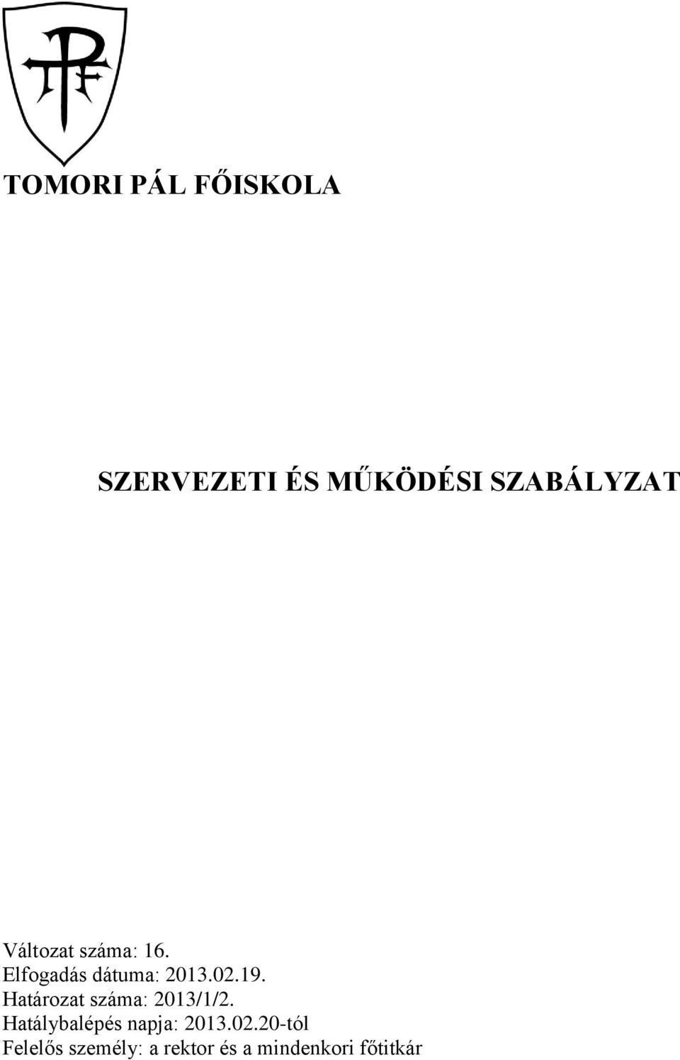 Határozat száma: 2013/1/2. Hatálybalépés napja: 2013.