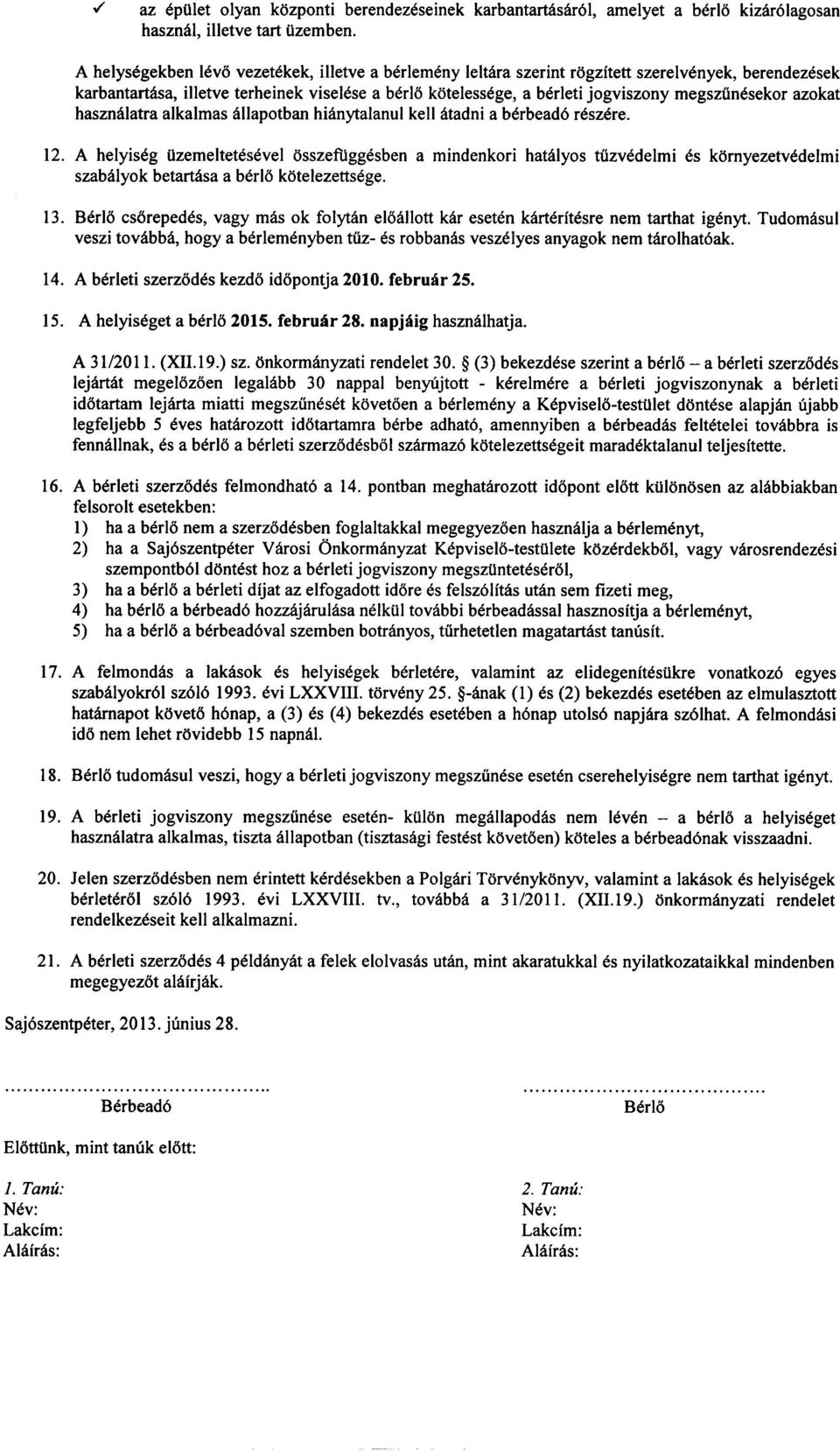 megszunesekor azokat hasznalatra alkalmas allapotban hianytalanul kell atadni a berbead6 reszere. 12.