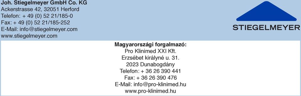 21/185-252 E-Mail: info@stiegelmeyer.com www.stiegelmeyer.com Magyarországi forgalmazó: Pro Klinimed XXI Kft.