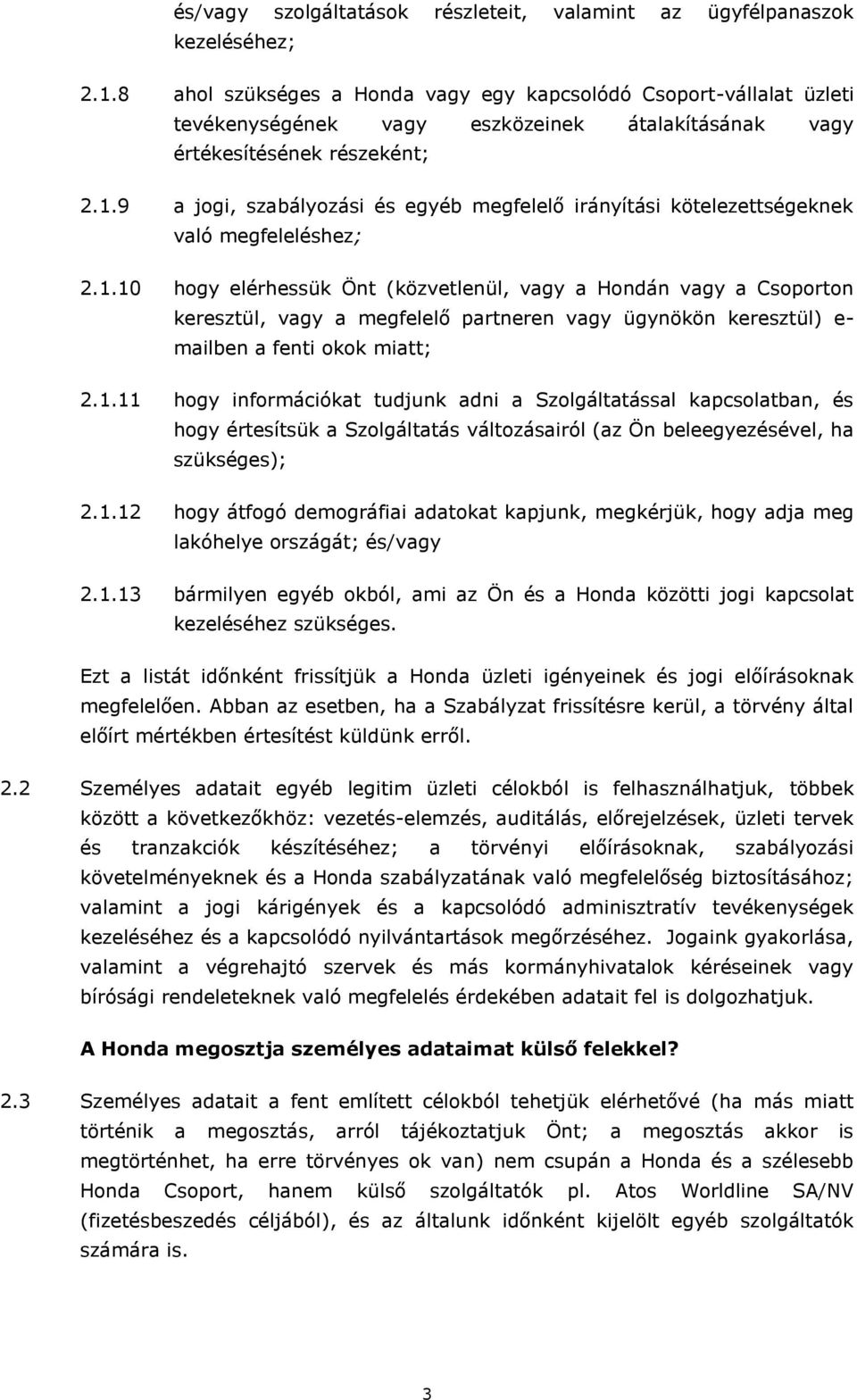 9 a jogi, szabályozási és egyéb megfelelő irányítási kötelezettségeknek való megfeleléshez; 2.1.