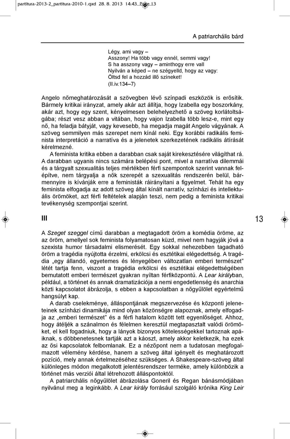 134 7) Angelo nőmeghatározását a szövegben lévő színpadi eszközök is erősítik.