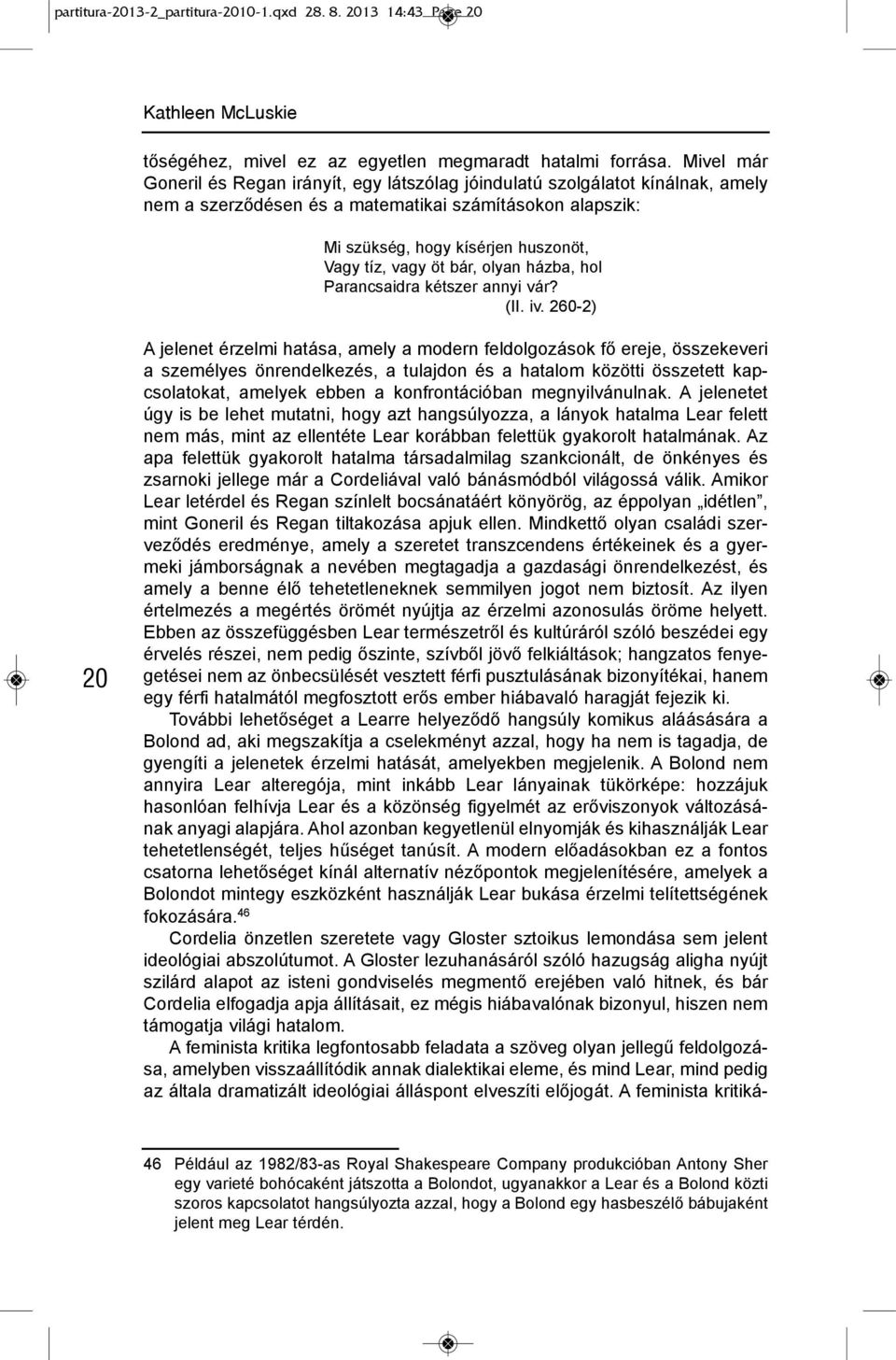 öt bár, olyan házba, hol Parancsaidra kétszer annyi vár? (ii. iv.