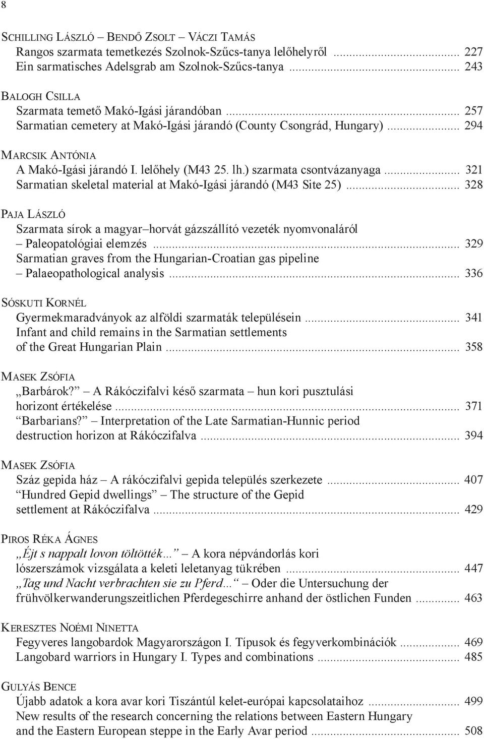 lh.) szarmata csontvázanyaga... 321 Sarmatian skeletal material at Makó-Igási járandó (M43 Site 25).