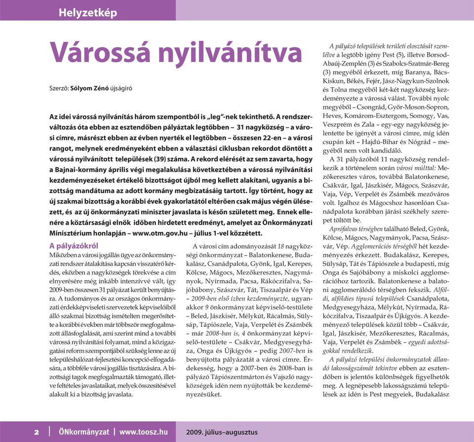 a választási ciklusban rekordot döntött a várossá nyilvánított települések (39) száma.