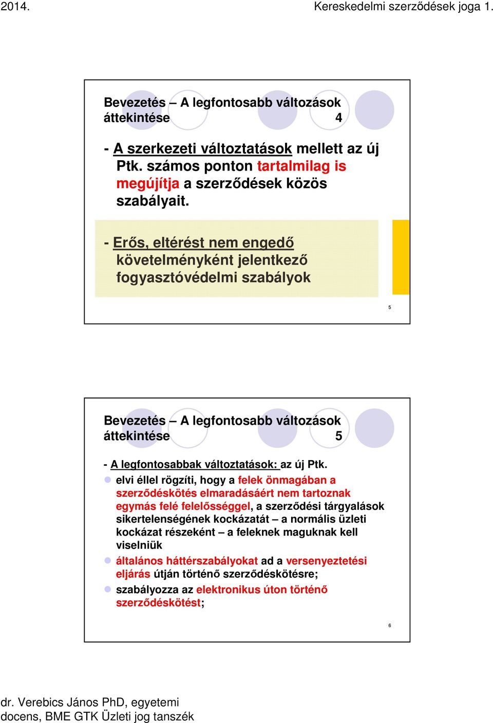 elvi éllel rögzíti, hogy a felek önmagában a szerződéskötés elmaradásáért nem tartoznak egymás felé felelősséggel, a szerződési tárgyalások sikertelenségének kockázatát a normális