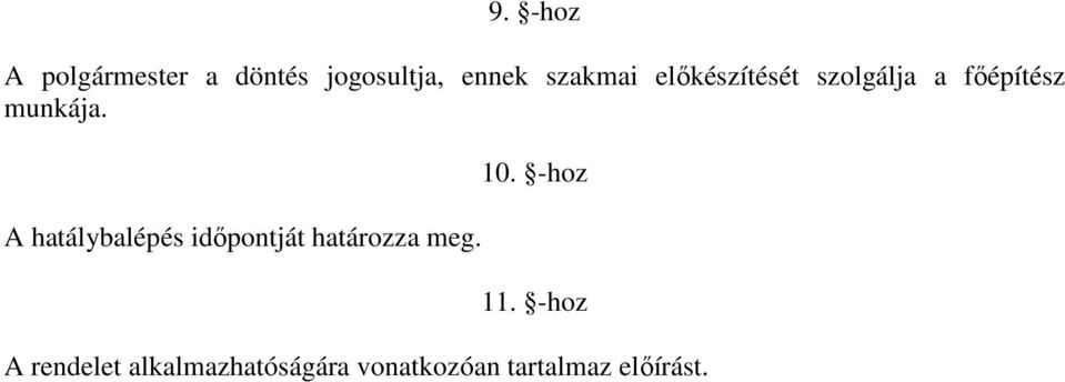 A hatálybalépés időpontját határozza meg. 10. -hoz 11.