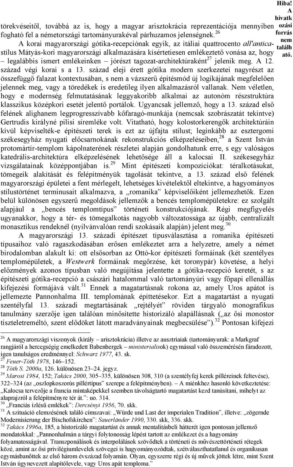 legalábbis ismert emlékeinken jórészt tagozat-architektúraként 27 jelenik meg. 12. század végi korai s a 13.