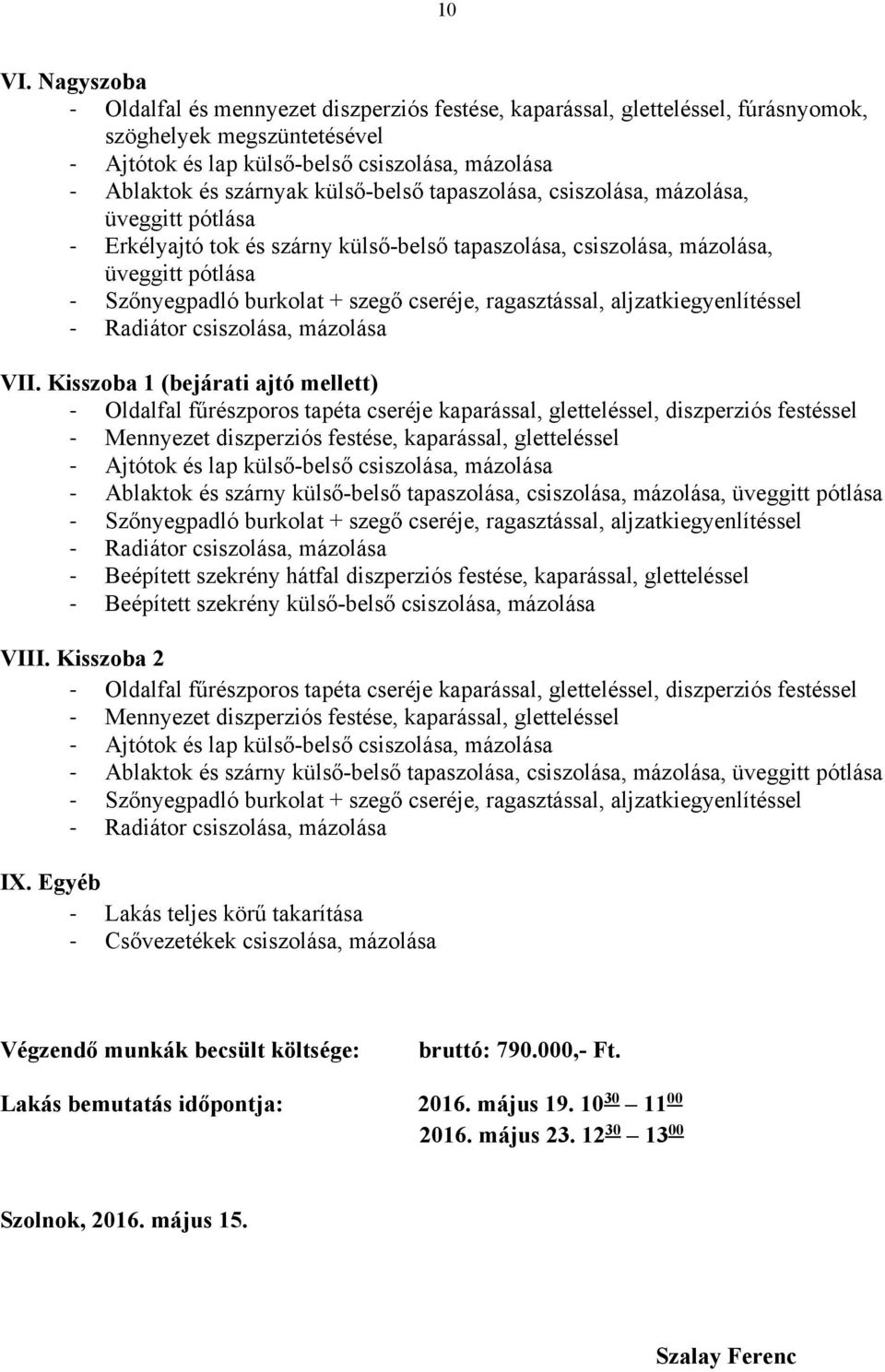 Szőnyegpadló burkolat + szegő cseréje, ragasztással, aljzatkiegyenlítéssel VII.