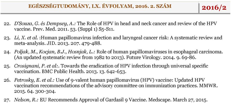 : Role of human papillomaviruses in esophageal carcinoma. (An updated systematic review from 1982 to 2013). Future Virology. 2014. 9. 69-86. 25. Crosignani, P. et al:.