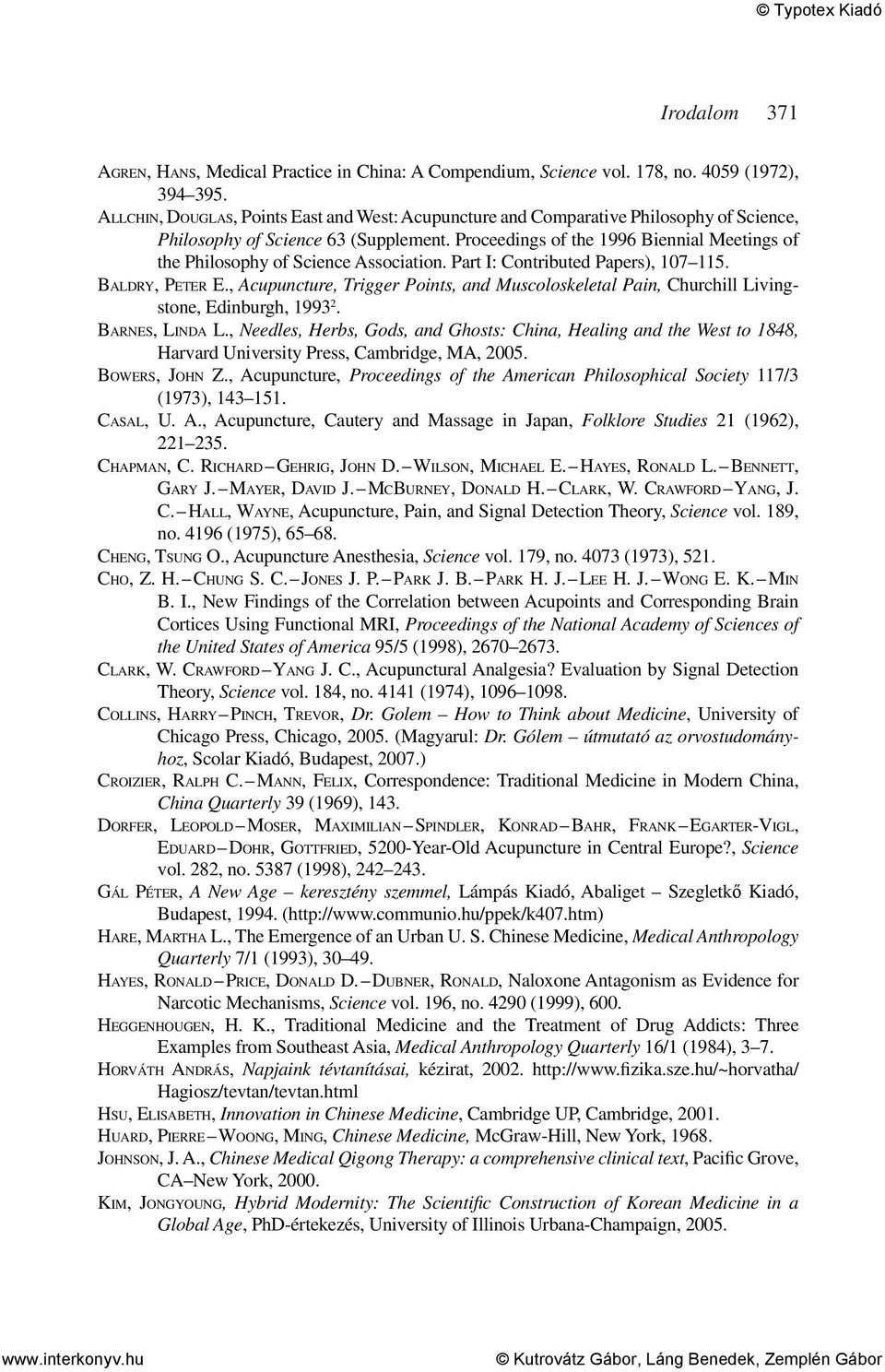 Proceedings of the 1996 Biennial Meetings of the Philosophy of Science Association. Part I: Contributed Papers), 107 115. BALDRY, PETER E.