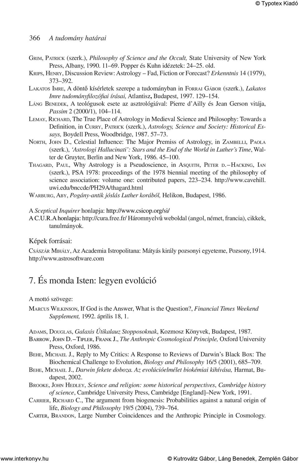 ), Lakatos Imre tudományfilozófiai írásai, Atlantisz, Budapest, 1997. 129 154. LÁNG BENEDEK, A teológusok esete az asztrológiával: Pierre d Ailly és Jean Gerson vitája, Passim 2 (2000/1), 104 114.