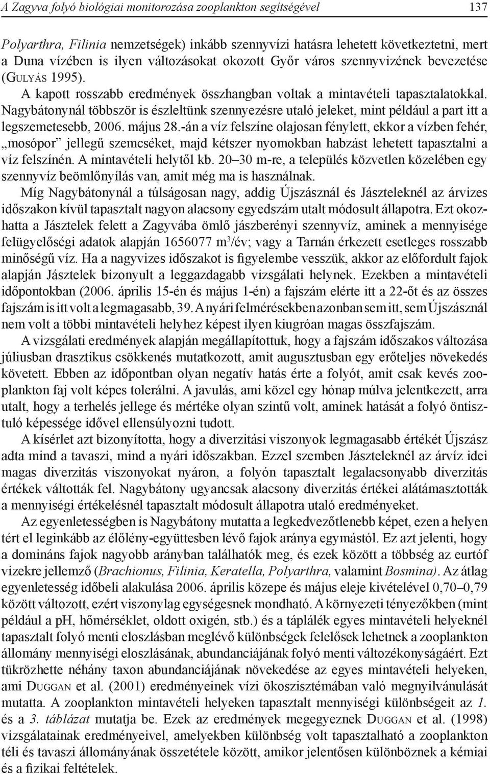 Nagybátonynál többször is észleltünk szennyezésre utaló jeleket, mint például a part itt a legszemetesebb, 2006. május 28.