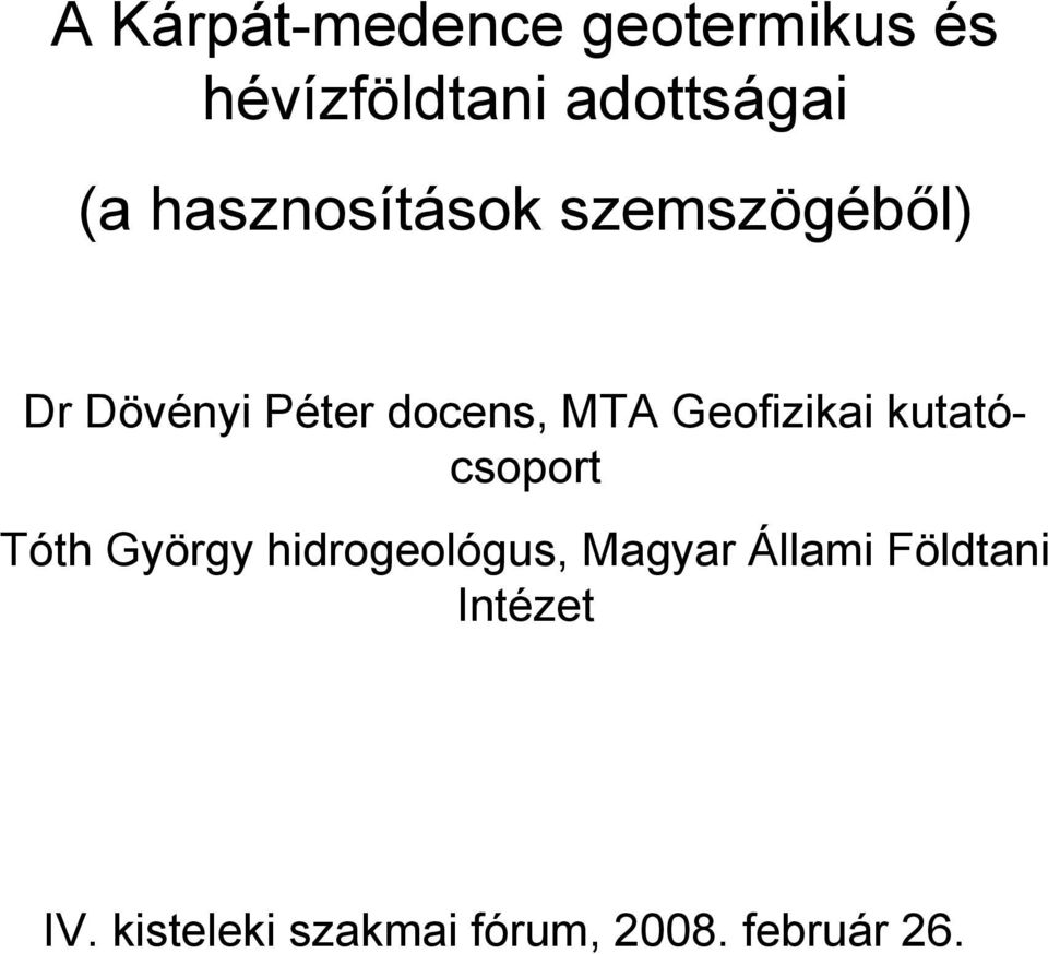 Geofizikai kutatócsoport Tóth György hidrogeológus, Magyar