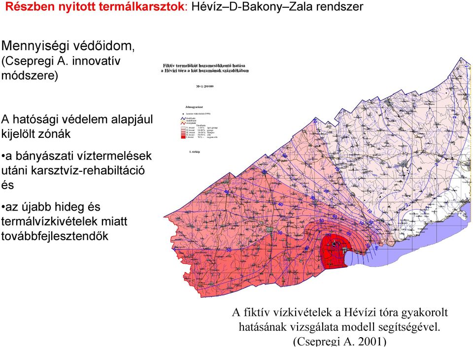 karsztvíz-rehabiltáció és az újabb hideg és termálvízkivételek miatt továbbfejlesztendők A