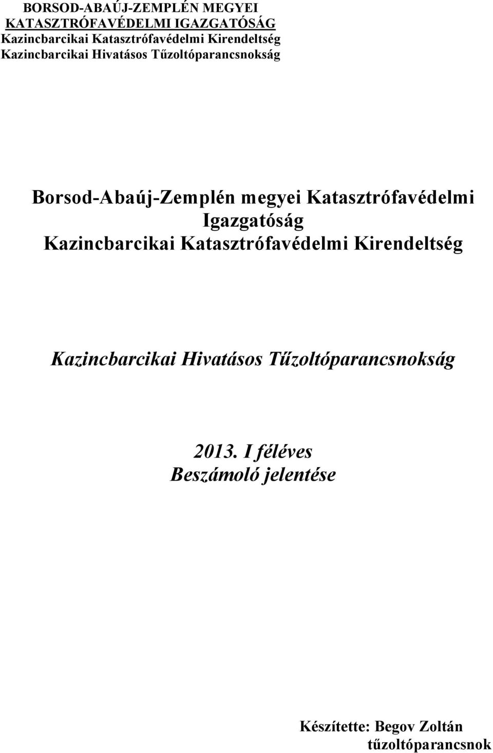 Katasztrófavédelmi Igazgatóság Kazincbarcikai Katasztrófavédelmi Kirendeltség Kazincbarcikai