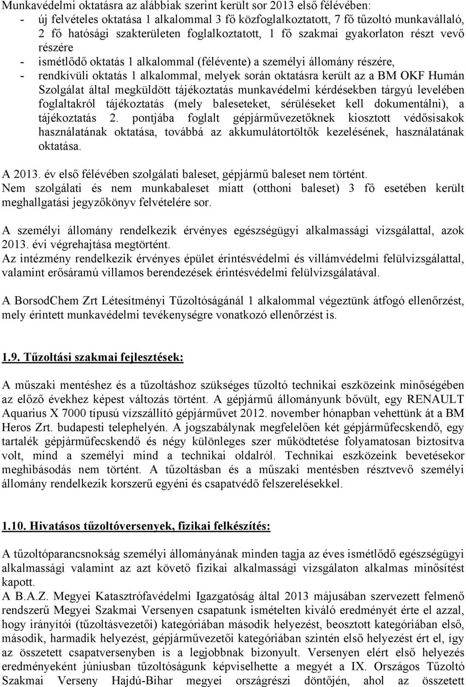 az a BM OKF Humán Szolgálat által megküldött tájékoztatás munkavédelmi kérdésekben tárgyú levelében foglaltakról tájékoztatás (mely baleseteket, sérüléseket kell dokumentálni), a tájékoztatás 2.