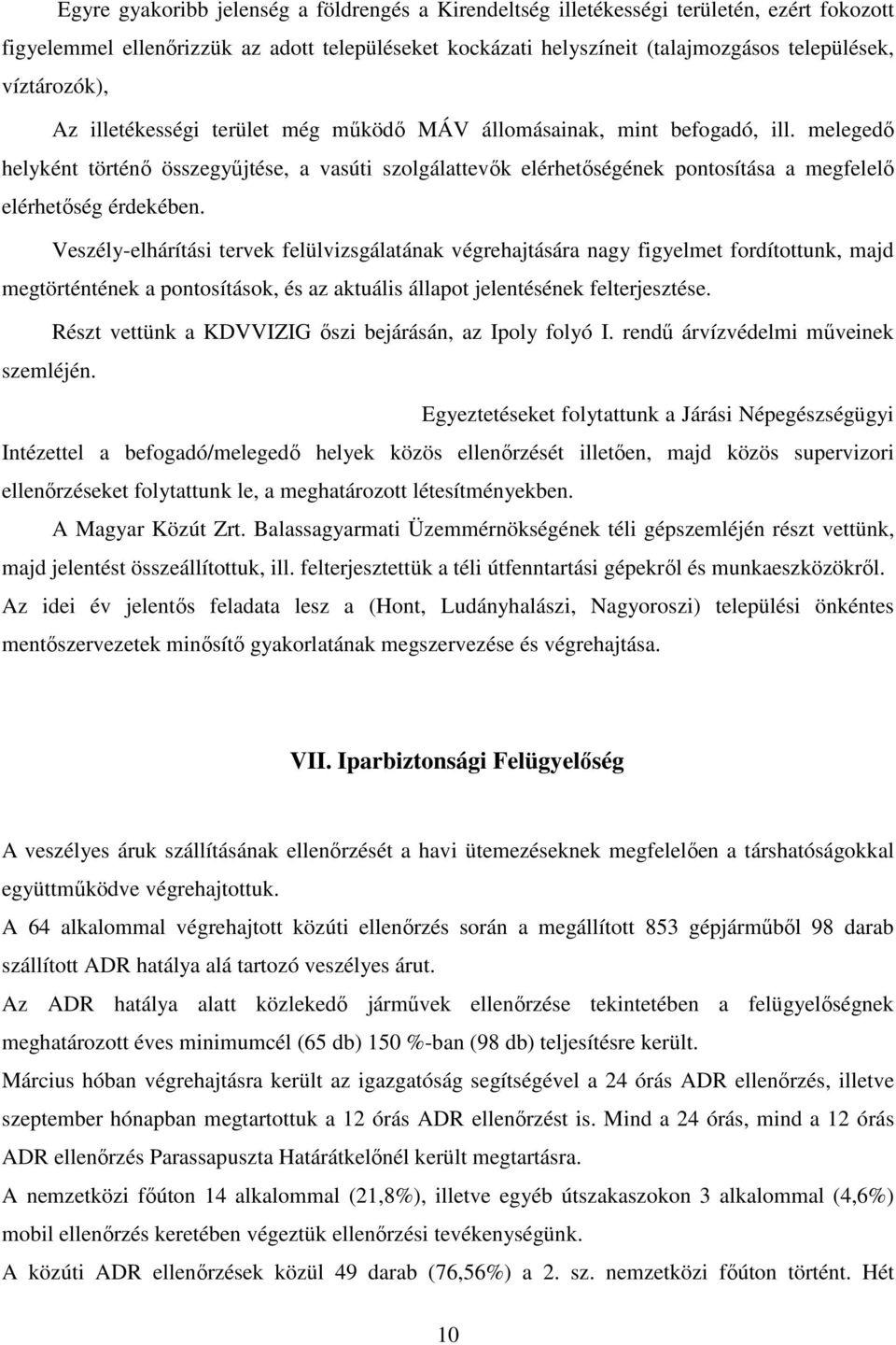 melegedő helyként történő összegyűjtése, a vasúti szolgálattevők elérhetőségének pontosítása a megfelelő elérhetőség érdekében.