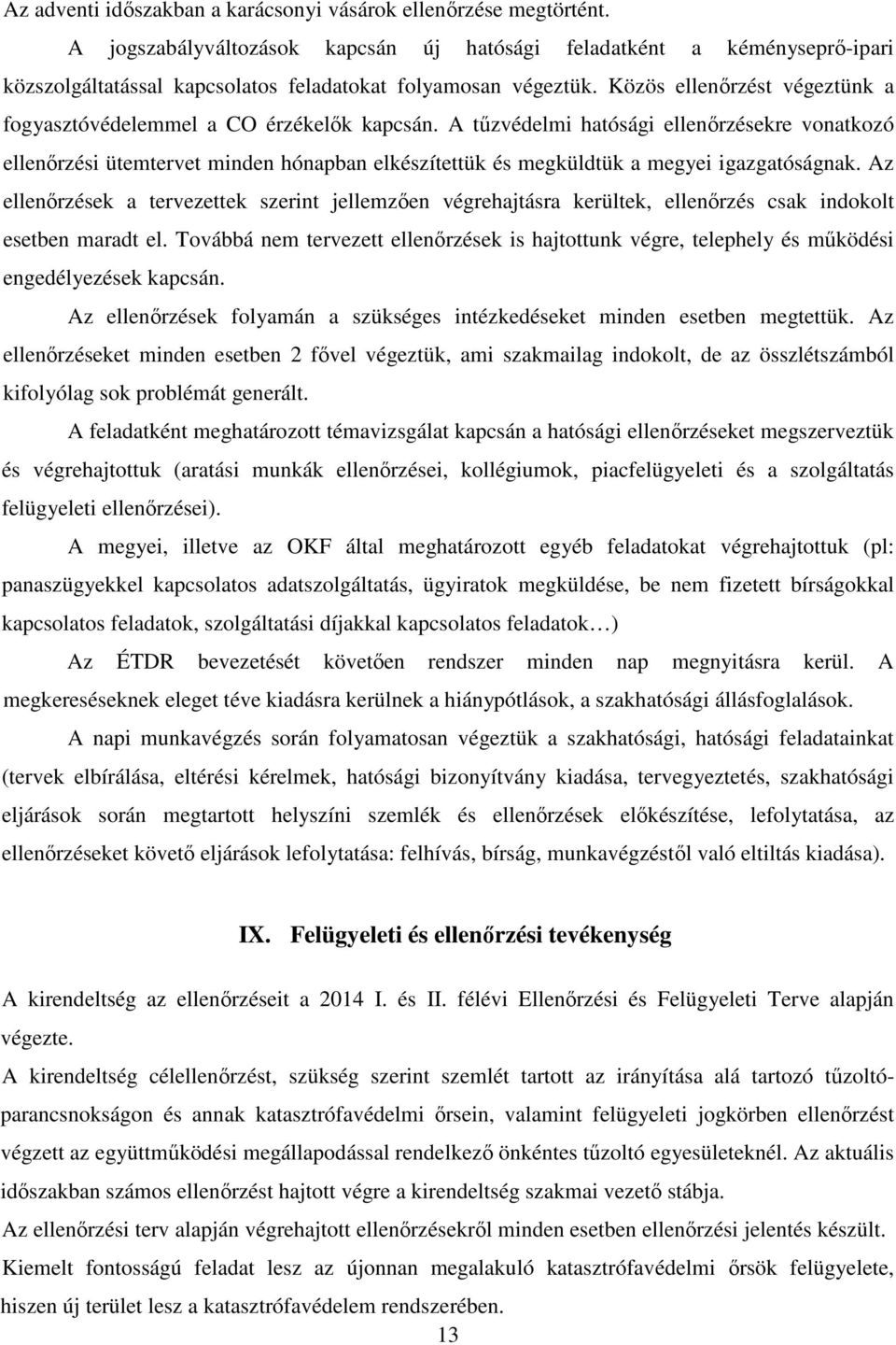 Közös ellenőrzést végeztünk a fogyasztóvédelemmel a CO érzékelők kapcsán.