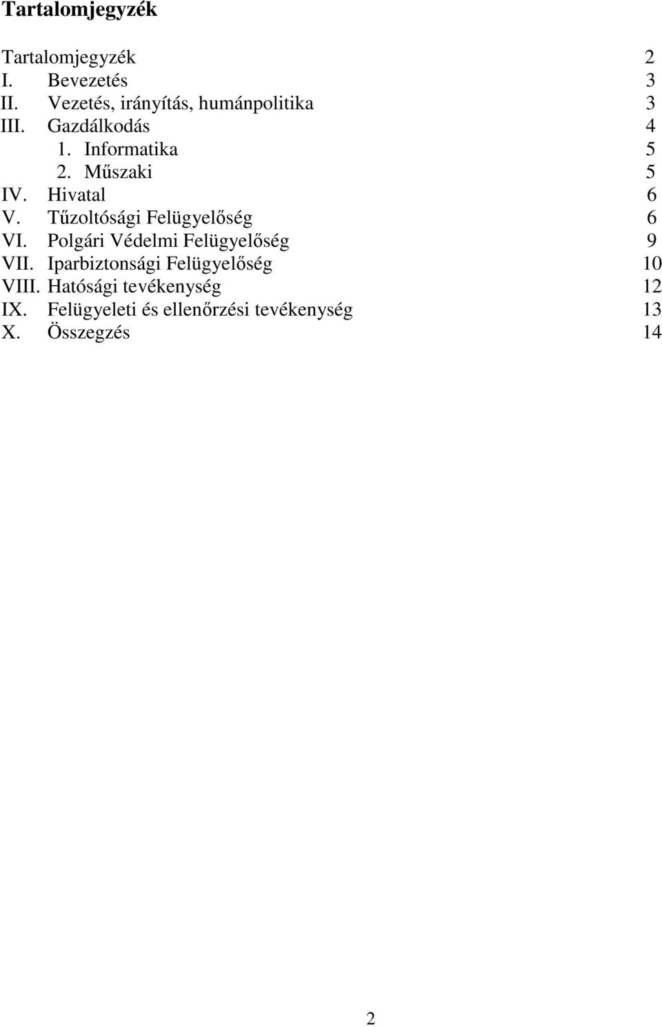 Műszaki 5 IV. Hivatal 6 V. Tűzoltósági Felügyelőség 6 VI.