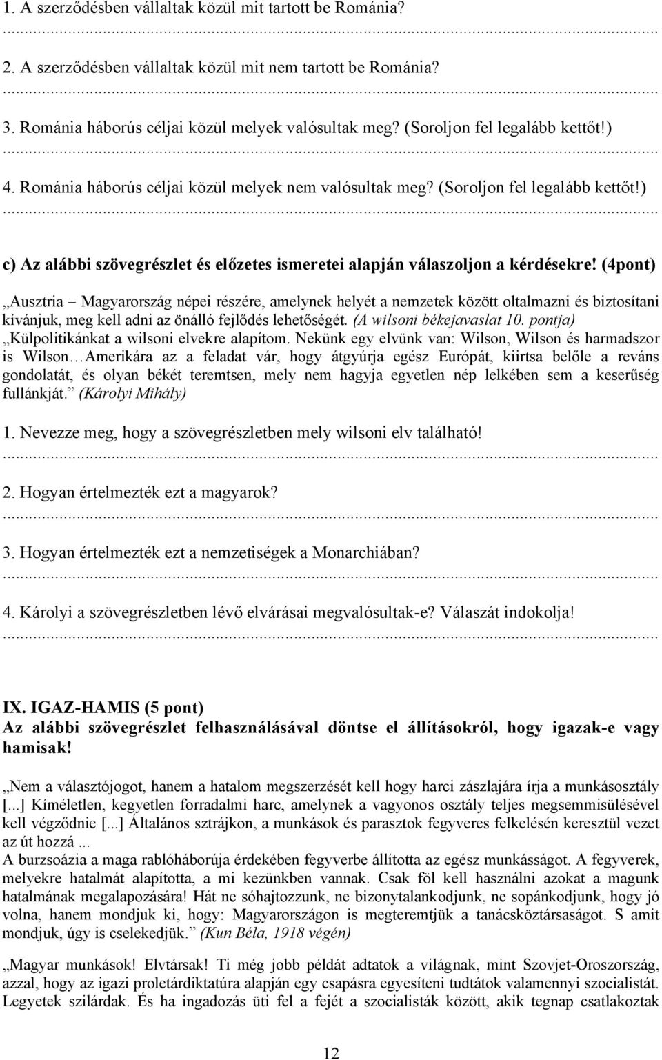 ) c) Az alábbi szövegrészlet és előzetes ismeretei alapján válaszoljon a kérdésekre!