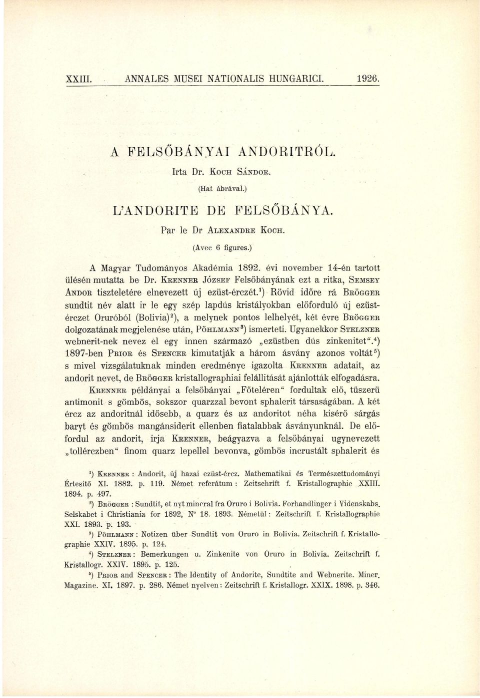 szép apdús ristáoa eőforduó új ezüstérczet Oruróó (Boivia) ), a ee potos eheét, ét évre B R Ö G G E R dogozatáa egjeeése utá, P Ö H L M A N N ) iserteti Ugaeor S T E L Z N E R weerit-e evez e eg ie