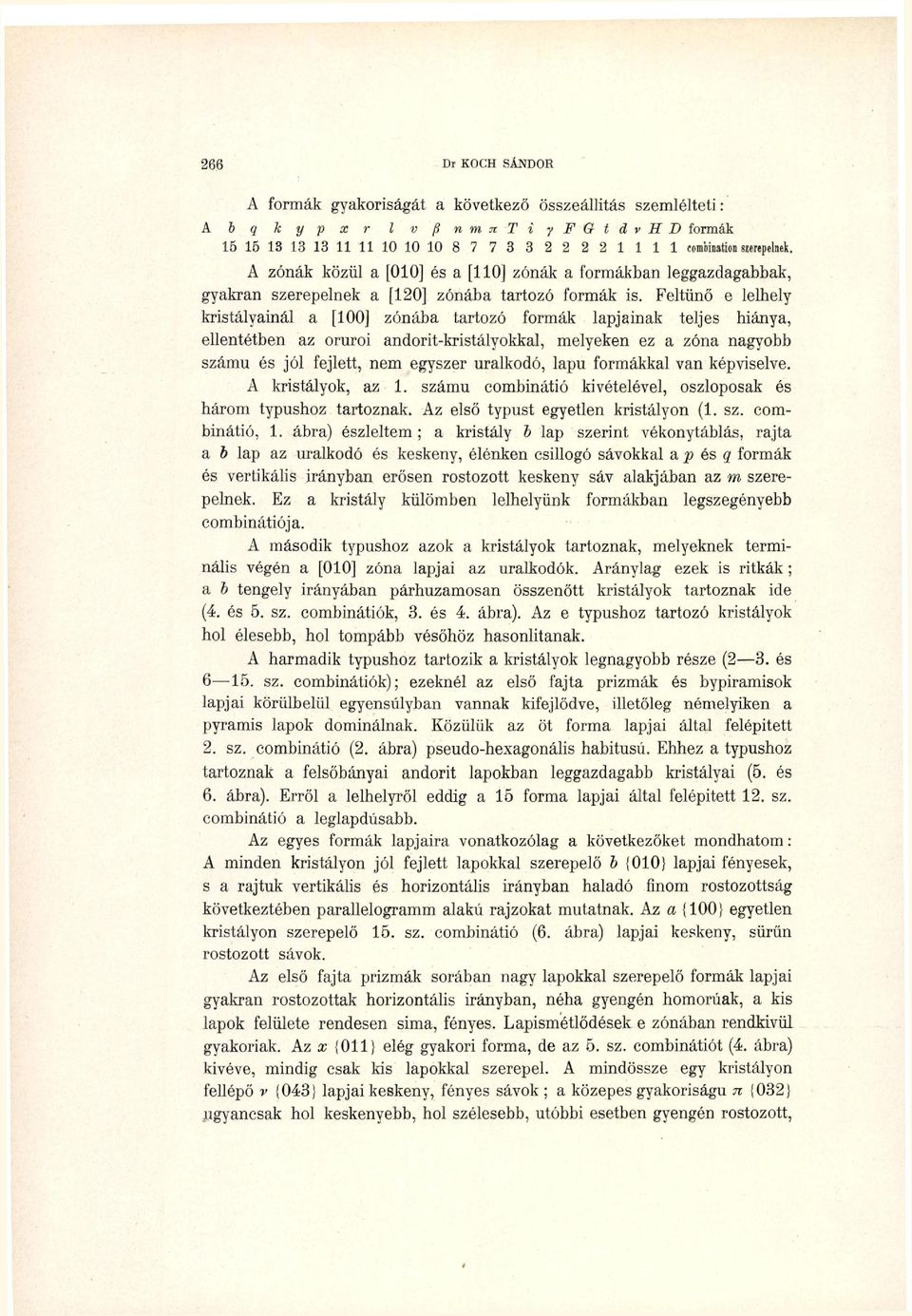 ivéteéve, oszoposa és háro tpushoz tartoza Az eső tpust egete ristáo ( sz co iátió, ára) észete ; a ristá ap szerit véotáás, rajta a ap az uraodó és ese, éée csiogó sávoa a p és q forá és vertiáis