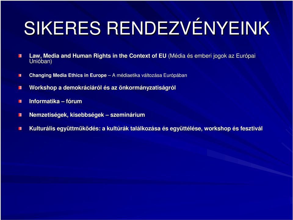 demokráci ciáról és s az önkormányzatiságr gról Informatika fórum Nemzetiségek, kisebbségek