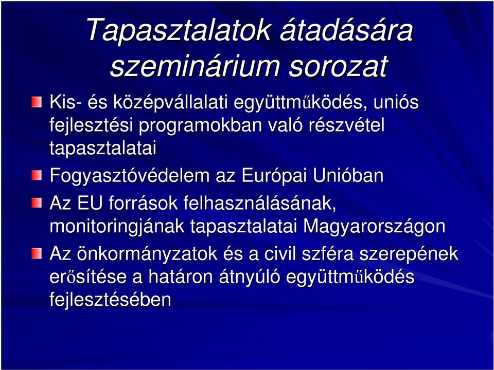 források felhasználásának, nak, monitoringjának nak tapasztalatai Magyarországon gon Az