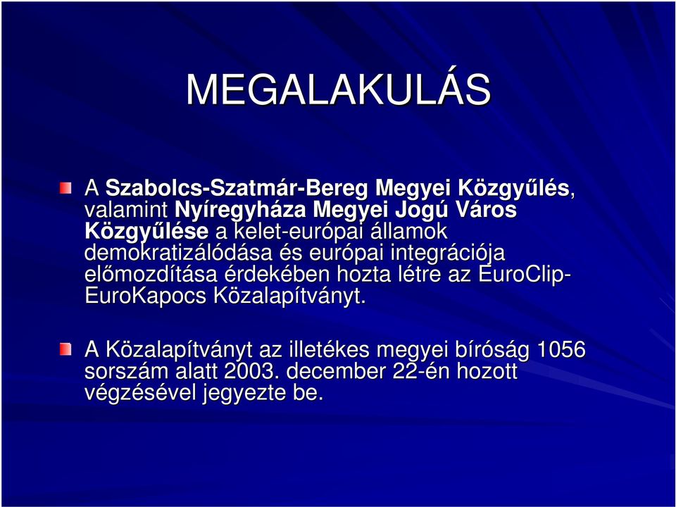 elımozd mozdítása érdekében hozta létre l az EuroClip- EuroKapocs Közalapítványt.