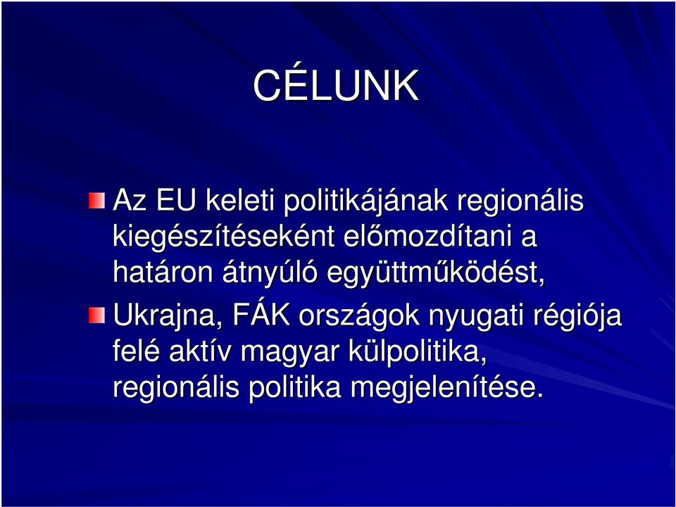 ttmőködést, Ukrajna, FÁK F K országok nyugati régir giója