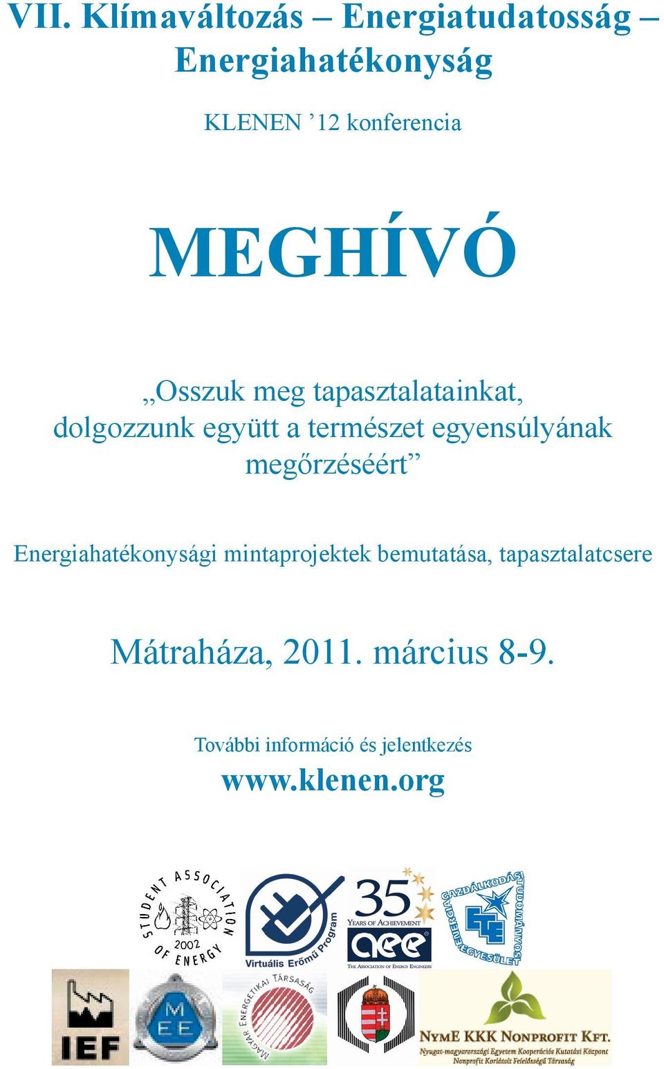 egyensúlyának megőrzéséért Energiahatékonysági mintaprojektek bemutatása,