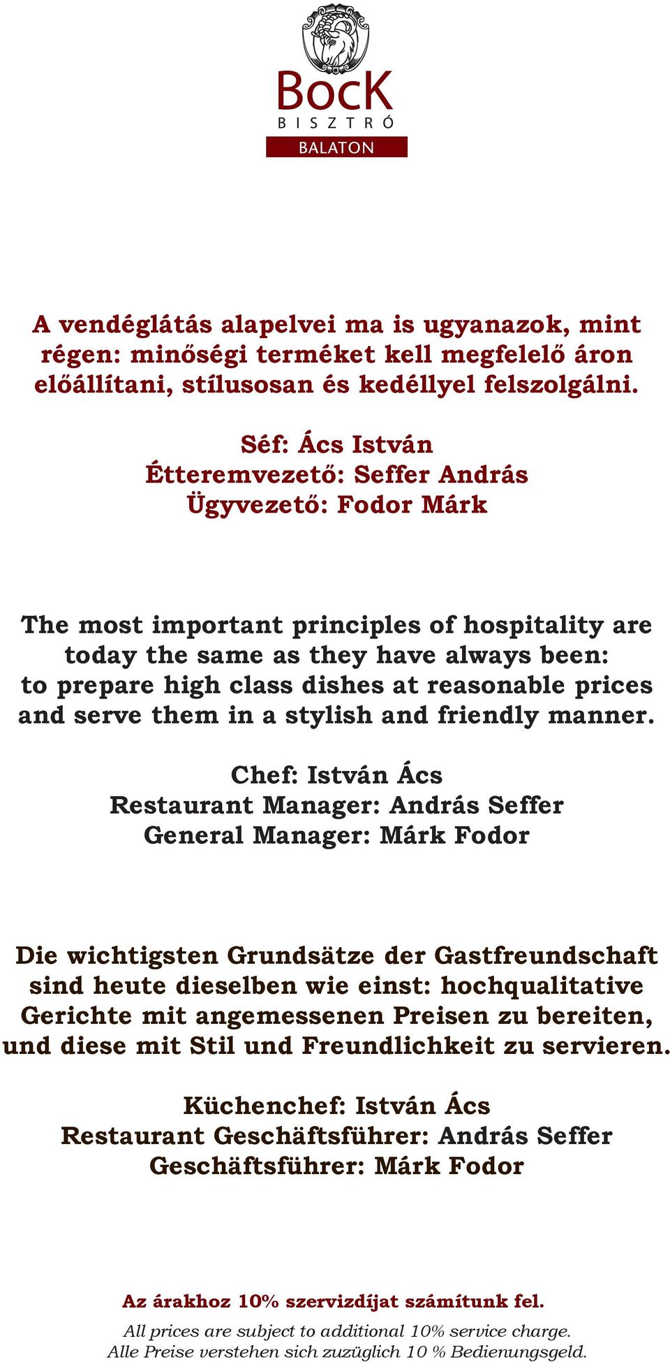 reasonable prices and serve them in a stylish and friendly manner.