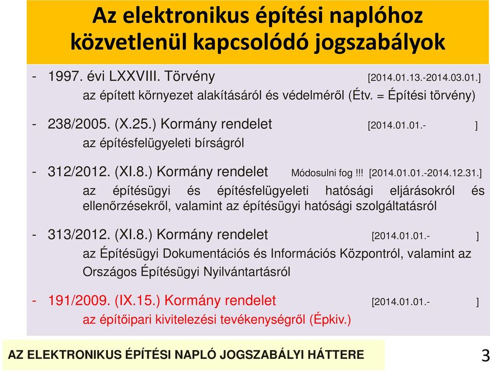 /2012. (XI.8.) Kormány rendelet Módosulni fog!!! [2014.01.01.-2014.12.31.