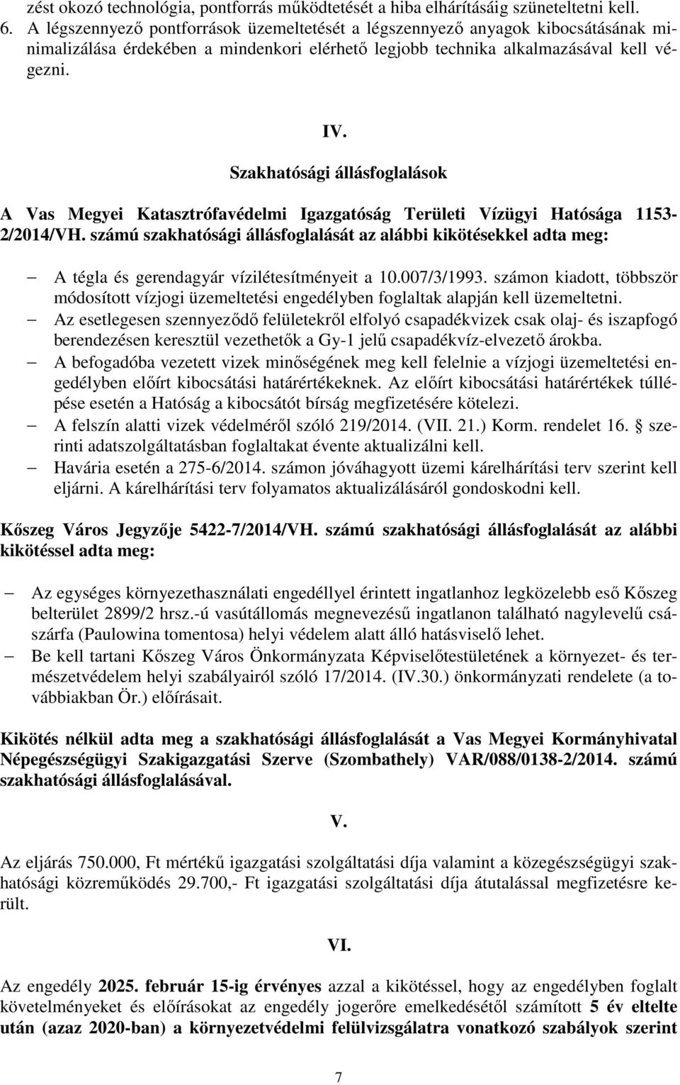 Szakhatósági állásfoglalások A Vas Megyei Katasztrófavédelmi Igazgatóság Területi Vízügyi Hatósága 1153-2/2014/VH.