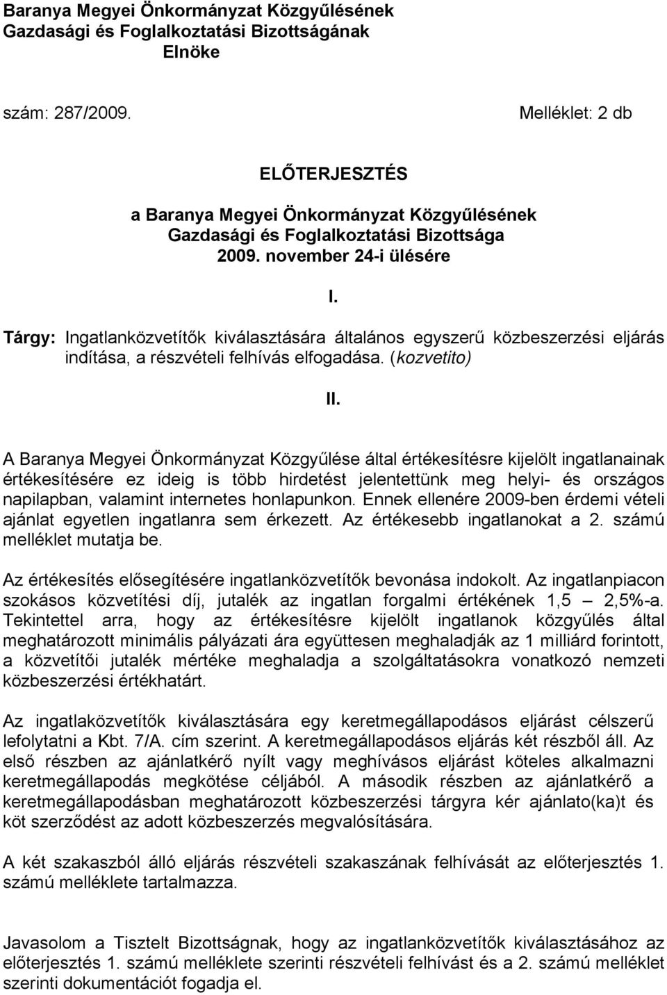 Tárgy: Ingatlanközvetítők kiválasztására általános egyszerű közbeszerzési eljárás indítása, a részvételi felhívás elfogadása. (kozvetito) II.