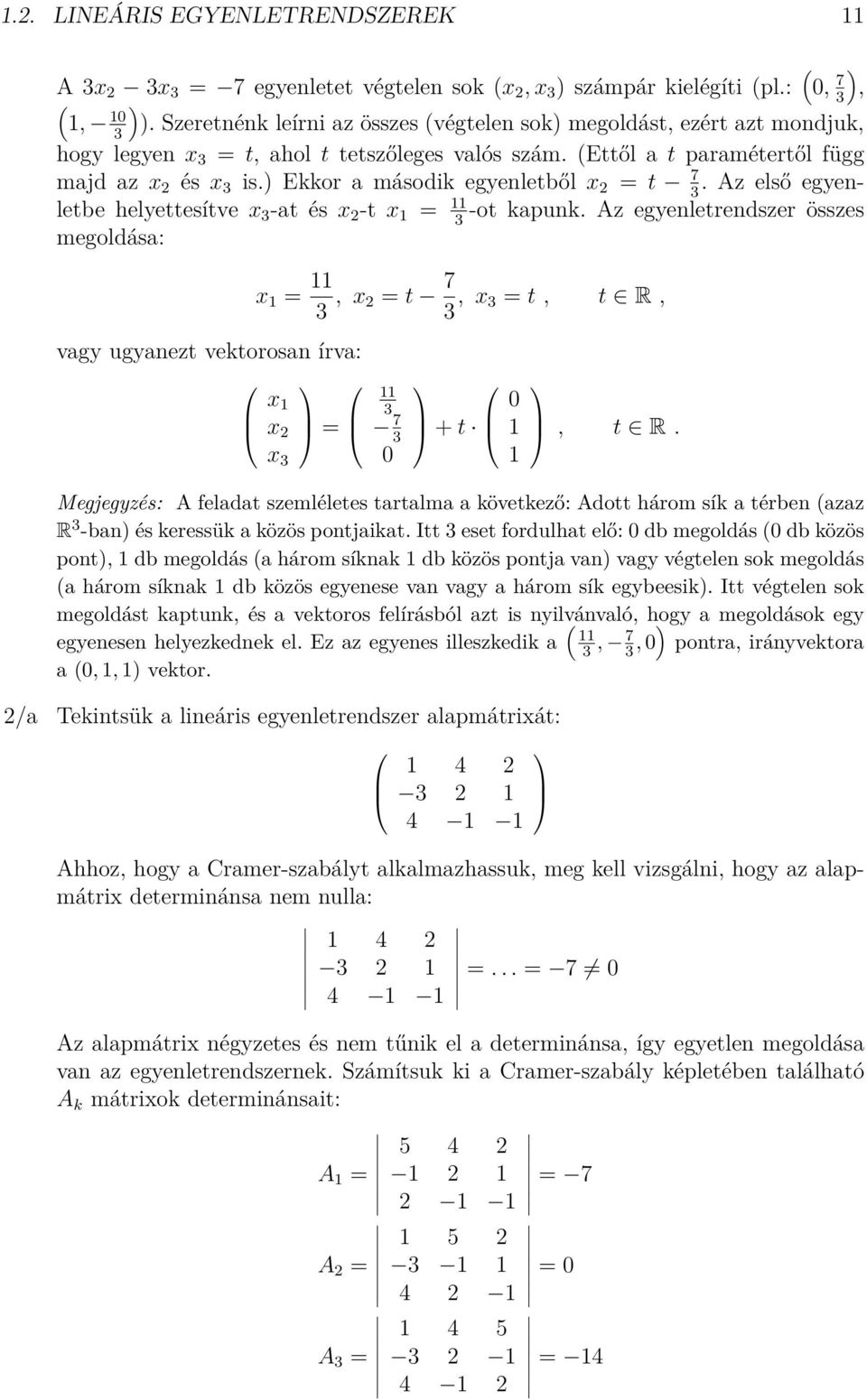 ) Ekkor a második egyenletből x t 7. Az első egyenletbe helyettesítve x -at és x -t x -ot kapunk.