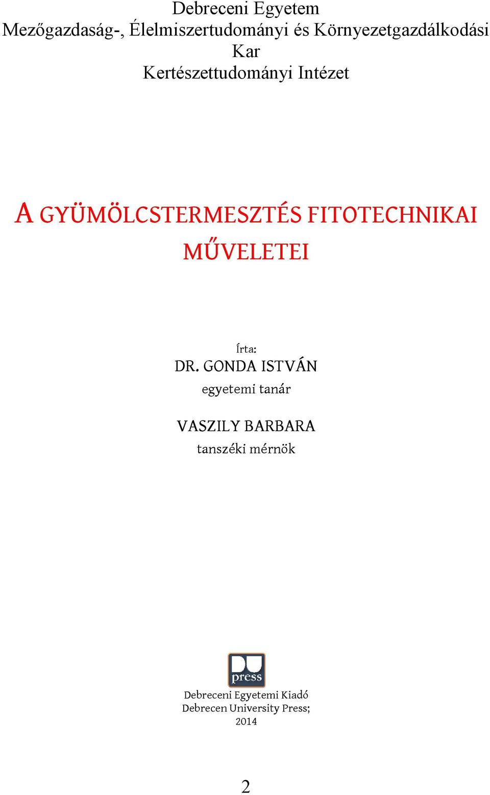 GYÜMÖLCSTERMESZTÉS FITOTECHNIKAI MŰVELETEI Írta: DR.