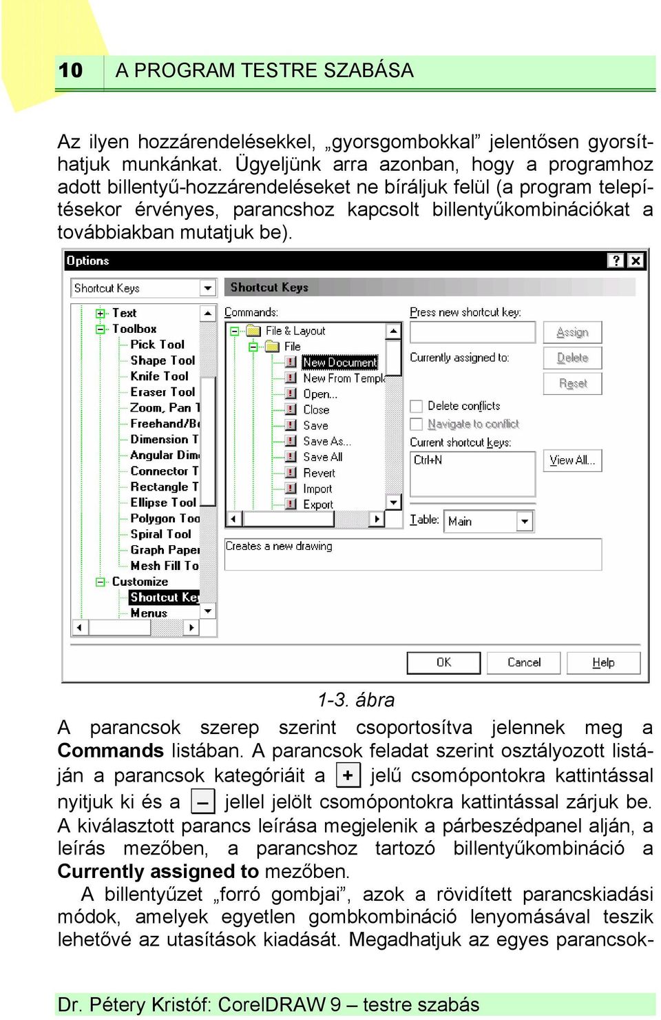 1-3. ábra A parancsok szerep szerint csoportosítva jelennek meg a Commands listában.